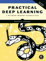 Practical Deep Learning, 2nd Edition : A Python-Based Introduction - Ronald T. Kneusel
