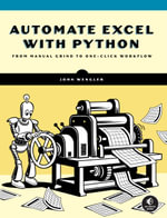 Automate Excel with Python : From Manual Grind to One-Click Workflow - John Wengler