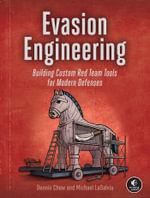 Evasion Engineering : Building Custom Red Team Tools for Modern Defenses - Michael LaSalvia