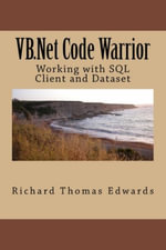 VB.Net Code Warrior : Working with SQL Client and Dataset - Richard Thomas Edwards