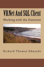 VB.NET and SQL Client : Working with the Dataview - Richard Thomas Edwards