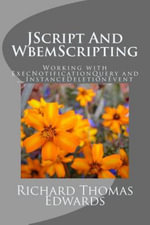 JScript And WbemScripting : Working with ExecNotificationQuery and __InstanceDeletionEvent - Richard Thomas Edwards