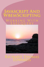 Javascript And WbemScripting : Working With ExecQuery - Richard Thomas Edwards