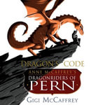 Dragon's Code : Anne McCaffrey's Dragonriders of Pern - Gigi McCaffrey