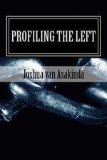 Profiling the Left - Joshua Van Asakinda