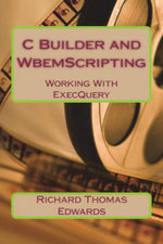 C Builder and Wbemscripting - Richard Thomas Edwards