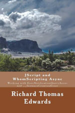 JScript and WbemScripting Async : Working with ExecNotificationQueryAsync and __InstanceCreationEvent - Richard Thomas Edwars