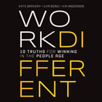 Work Different : 10 Truths for Winning in the People Age - Melanie Carey