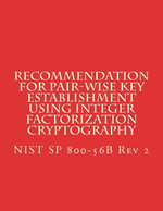 Recommendation for Pair-Wise Key Establishment Using Integer Factorization Cryptography : NiST SP 800-56B Rev 2 - National Institute of Standards and Tech