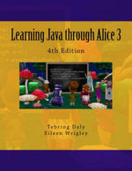 Learning Java Through Alice 3 - Dr Tebring Daly