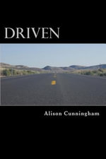 Driven : Overcoming the Biggest Obstacle in Your Journey to Success - Yourself! - Alison Cunningham