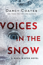 Voices in the Snow : A Black Winter Novel - Darcy Coates