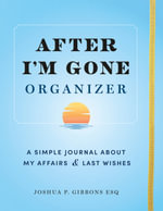 After I'm Gone Organizer : A Simple Journal About My Affairs and Last Wishes - Sourcebooks