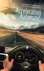 Accelerating Automatic : Lead Transformation, Inspire Performance, Coach Discipline, and Tap into Team Flow - Tim Wigham