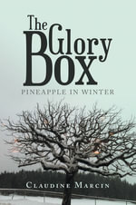 The Glory Box : Pineapple in Winter - Claudine Marcin