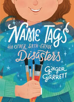 Name Tags and Other Sixth-Grade Disasters - Ginger Garrett