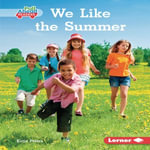 We Like the Summer : Seasons All Around Me (Pull Ahead Readers - Nonfiction) - Katie Peters