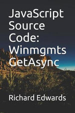JavaScript Souce Code : Winmgmts Getasync - Richard Edwards