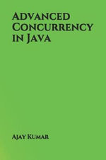 Advanced Concurrency in Java - Ajay Kumar