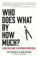 Who Does What By How Much? : A Practical Guide to Customer-Centric OKRs - Josh Seiden