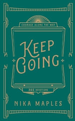 Keep Going : A 365-Day Devotional for Courage Along the Way - Nika Maples