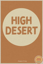 High Desert : PEOPLE MAKING DANGER - Adam Fike