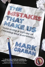 The Mistakes That Make Us : Cultivating a Culture of Learning and Innovation - Mark Graban