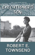 The Executioner's Son : Book three in the Long War series. - Robert E. Townsend