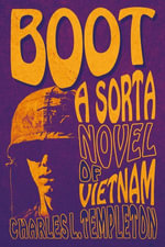 Boot : A Sorta Novel of Vietnam - Charles L. Templeton
