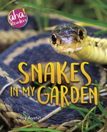 Snakes in My Garden : Aha! Readers - Joy Austin