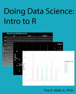 Doing Data Science : Intro to R - Troy A. Adair