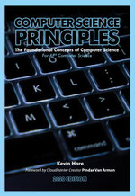 Computer Science Principles : The Foundational Concepts of Computer Science - For AP(R) Computer Science Principles, 2020 Edition - Kevin P. Hare