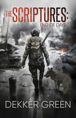 The Scriptures : End of Days - Dekker Green