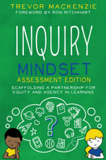 Inquiry Mindset : Scaffolding a Partnership for Equity and Agency in Learning - Trevor MacKenzie