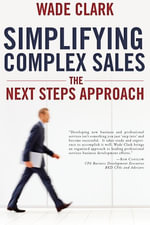 Simplifying Complex Sales - Wade Clark