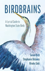 Birdbrains : A Lyrical Guide to Washington State Birds - Susan Rich