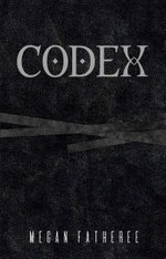 Codex : a novel - Megan Fatheree