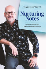 Nurturing Notes : Quotes to Inspire You Toward Better Relationships - Vince Shifflett