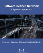Software-Defined Networks : A Systems Approach - Larry Peterson