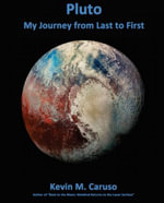 Pluto : My Journey from Last to First - Kevin M. Caruso