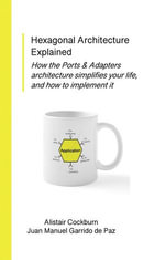Hexagonal Architecture Explained : Series on Object-Oriented Design - Alistair Cockburn