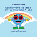 Genius Works His Magic On This Thing Called A Habit - Wendy Ann Marquenie