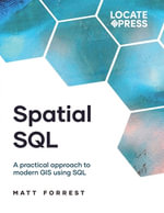 Spatial SQL : A Practical Approach to Modern GIS Using SQL - Keith Mitchell
