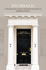 Inchbald: The Way In : Celebrating over 60 years of Interior and Garden Design Education - Jacqueline Duncan