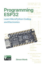 Programming ESP32 : Learn MicroPython Coding and Electronics - Simon Monk