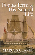 For the Term of His Natural Life - Marcus Clarke