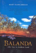 Balanda : My Year in Arnhem Land - Mary Ellen Jordan