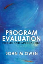 Program Evaluation : Forms and Approaches : 3rd Edition - John M. Owen