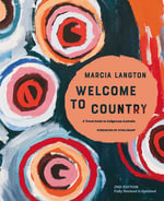 Marcia Langton: Welcome to Country 2nd edition : Fully Revised & Expanded, A Travel Guide to Indigenous Australia - Marcia Langton