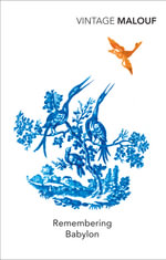 Remembering Babylon : Winner of the Commonwealth Writers Prize and Dublin Literary Award - David Malouf